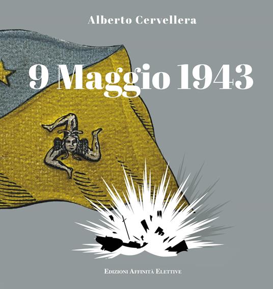 9 maggio 1943. Ediz. illustrata - Alberto Cervellera - copertina