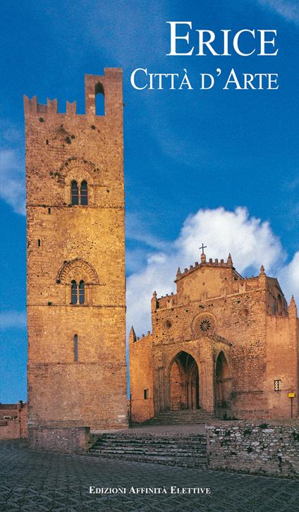 Erice. Città d'arte - Rosaria Falcone,Romilda Nicotra - copertina