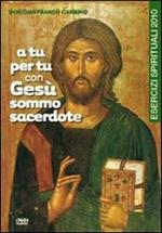 A tu per tu con Gesù sommo sacerdote. DVD. Con libro