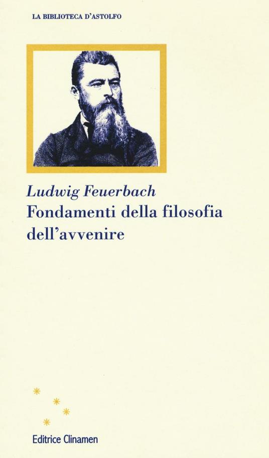 Fondamenti della filosofia dell'avvenire - Ludwig Feuerbach - copertina