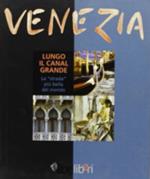 Venezia. Lungo il Canal Grande. La «strada» più bella del mondo