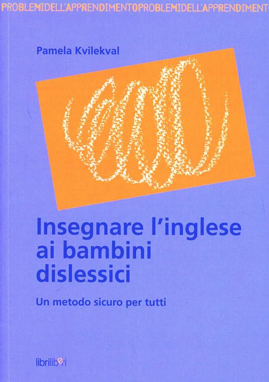 Insegnare l'inglese ai bambini dislessici. Un metodo sicuro per tutti - Pamela Kvilekval - copertina