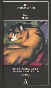 La seconda vista. Aforsimi e altri scritti - Franz Marc - 4