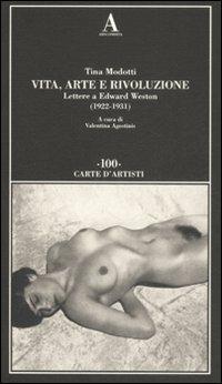 Vita, arte e rivoluzione. Lettere a Edward Weston (1922-1931) - Tina Modotti - copertina