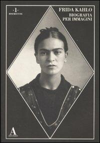Frida Kahlo. Biografia per immagini. Ediz. illustrata - copertina