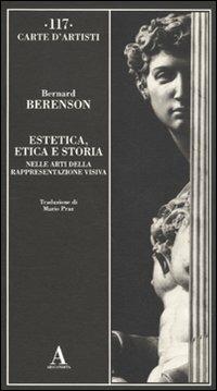 Estetica, etica e storia nelle arti della rappresentazione visiva - Bernard Berenson - copertina