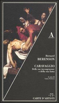 Caravaggio. Delle sue incongruenze e della sua fama - Bernard Berenson - copertina