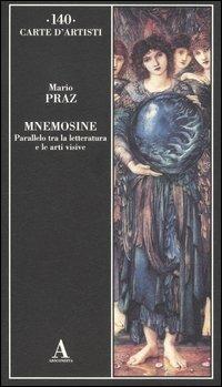 Mnemosine. Parallelo tra la letteratura e le arti visive. Ediz. illustrata - Mario Praz - copertina