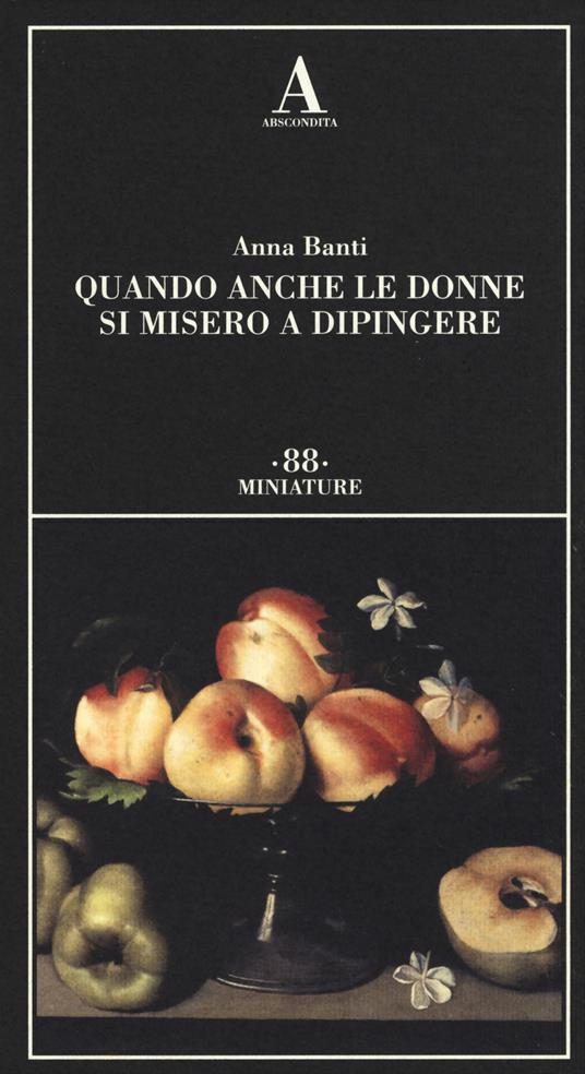 Quando anche le donne si misero a dipingere - Anna Banti - 4