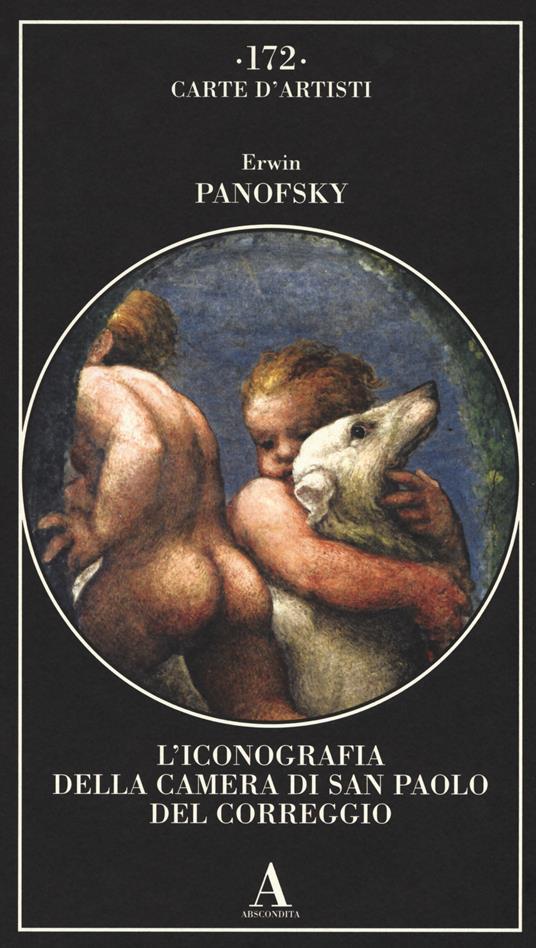 L' iconografia della Camera di San Paolo del Correggio - Erwin Panofsky -  Libro - Abscondita - Carte d'artisti | IBS