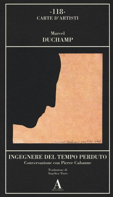 Ingegnere del tempo perduto. Conversazione con Pierre Cabanne - Marcel Duchamp - copertina