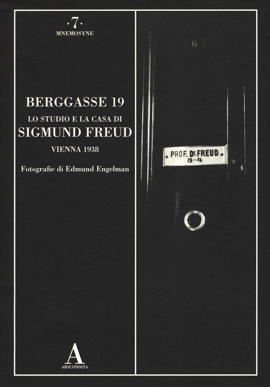 Berggasse 19. Lo studio e la casa di Sigmund Freud. Vienna 1938. Ediz. illustrata - Edmund Engelmann - copertina