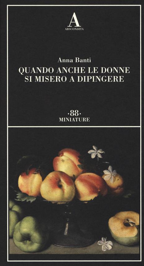 Quando anche le donne si misero a dipingere - Anna Banti - 4