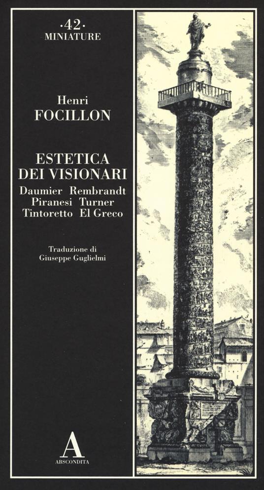 Estetica dei visionari. Daumier, Rembrandt, Piranesi, Turner, Tintoretto, El Greco - Henri Focillon - copertina