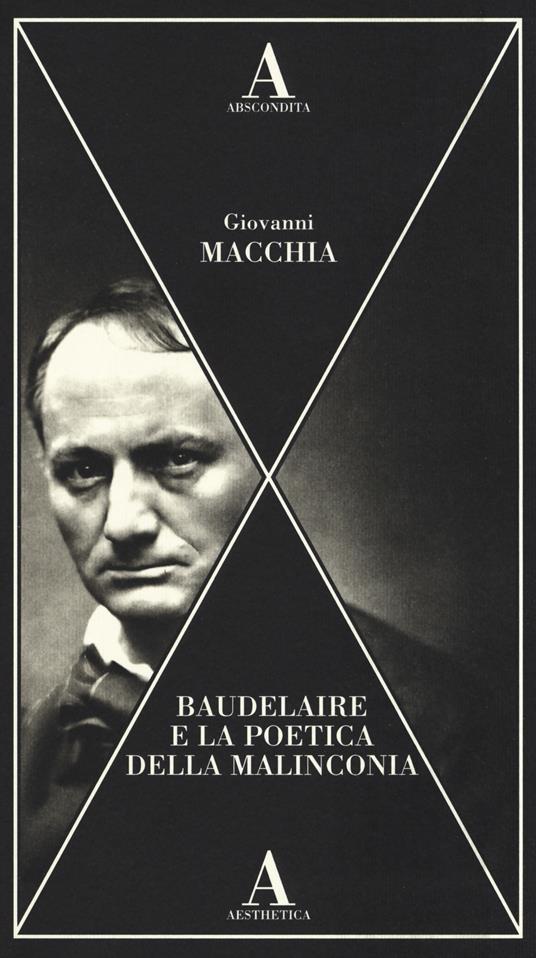 Baudelaire e la poetica della malinconia - Giovanni Macchia - copertina