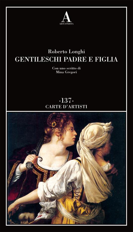 Gentileschi. Padre e figlia - Roberto Longhi - 2