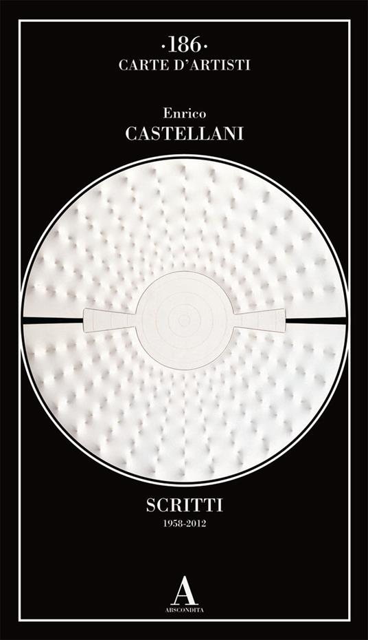 Scritti (1958-2012) - Enrico Castellani - copertina