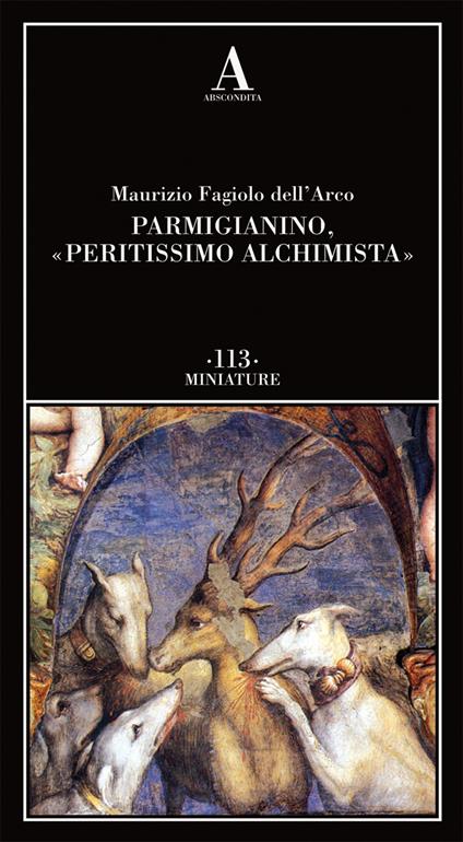 Parmigianino, «peritissimo alchimista» - Maurizio Fagiolo Dell'Arco - copertina