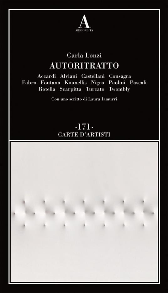 Autoritratto. Accardi, Alviani, Castellani, Consagra, Fabro, Fontana, Kounellis, Nigro, Paolini, Pascali, Rotella, Scarpitta, Turcato, Twombly - Carla Lonzi - copertina