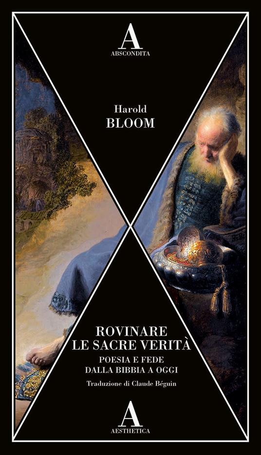 Rovinare le sacre verità. Poesia e fede dalla Bibbia a oggi - Harold Bloom - copertina