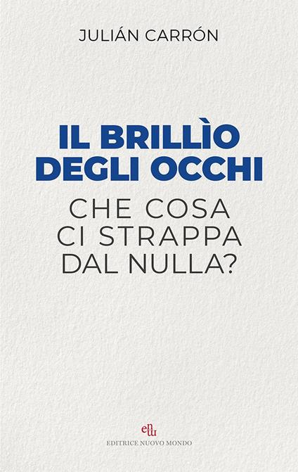 Il brillio degli occhi. Che cosa ci strappa dal nulla? - Julián Carrón - ebook