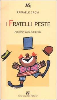 I fratelli Peste. Favole in versi e in prosa - Raffaele Crovi - copertina