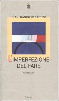 L'imperfezione del fare - Gianfranco Bettetini - copertina