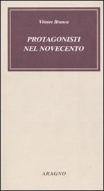 Protagonisti nel Novecento. Incontri, ritratti da vicino, aneddoti