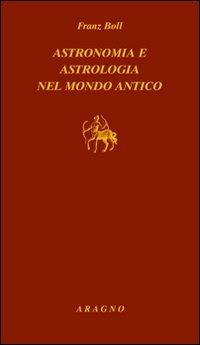 Astronomia e astrologia nel mondo antico - Franz Boll - copertina