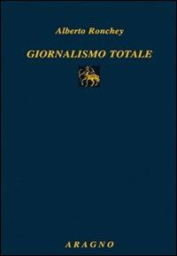 Giornalismo totale - Alberto Ronchey - copertina