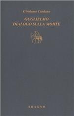 Guglielmo. Dialogo sulla morte