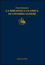 La biblioteca classica di Vittorio Alfieri