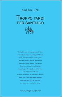 Troppo tardi per Santiago - Giorgio Luzzi - copertina