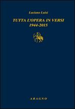 Tutta l'opera in versi 1944-2015