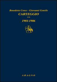 Carteggio. Vol. 2: 1901-1906 - Benedetto Croce,Giovanni Gentile - copertina
