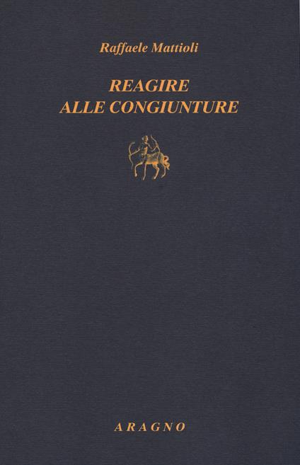 Reagire alle congiunture - Raffaele Mattioli - copertina