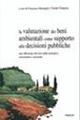 La valutazione dei beni ambientali come supporto alle decisioni pubbliche. Una riflessione alla luce della normativa comunitaria e nazionale