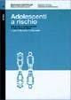 Adolescenti a rischio. Stili di vita e comportamenti in Friuli Venezia Giulia - copertina