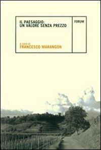 Il Paesaggio: valore senza prezzo - Francesco Marangon - copertina