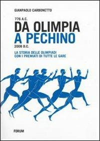 Da Olimpia a Pechino. 776 a. C. - 2008 d. C. La storia delle Olimpiadi con i premiati di tutte le gare - Gianpaolo Carbonetto - copertina