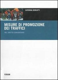 Le misure di promozione dei traffici nel diritto comunitario - Caterina Dereatti - copertina