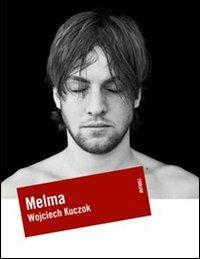 Melma. Antibiografia - Wojciech Kuczok - copertina