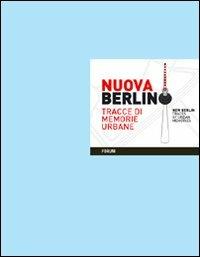 Nuova Berlino. Tracce di memorie urbane. Ediz. inglese - copertina