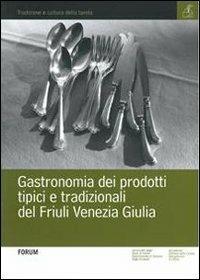 Gastronomia dei prodotti tipici e tradizionali del Friuli Venezia Giulia - copertina