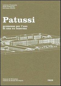 Patussi. Premesse per l'uso di una ex caserma - Lodovico Tramontin,Paola Pellegrini,Giovanna Astolfo - copertina