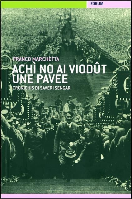 Achì no ài viodût une pavee. Cronichis di Saveri Sengar - Franco Marchetta - copertina