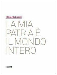 La mia patria è il mondo intero - Elisabetta Pozzetto - copertina