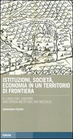 Istituzioni, società, economia in un territorio di frontiera: il caso del Cadore (seconda metà del XVI secolo)