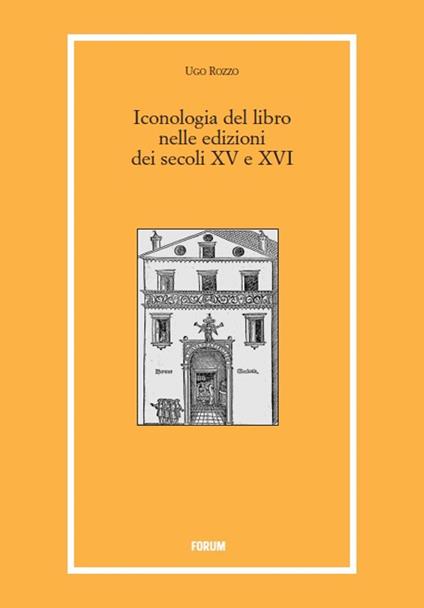 Iconologia del libro nelle edizioni dei secoli XV e XVI - Ugo Rozzo - copertina