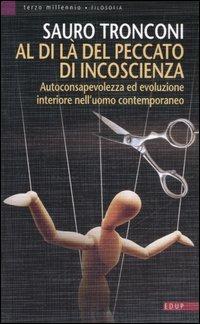 Al di là del peccato di incoscienza. Autoconsapevolezza ed evoluzione interiore nell'uomo contemporaneo - Sauro Tronconi - copertina